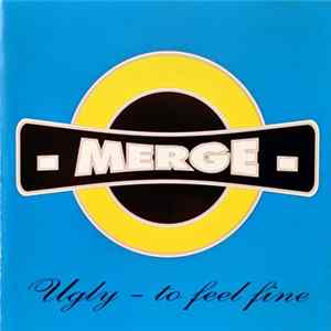 Merge - Ugly - To Feel Fine FLAC