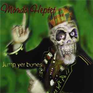 Mondo Heptet - Jump Yer Bones FLAC