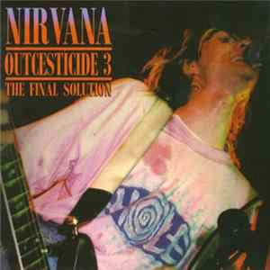 Nirvana - Outcesticide 3 - The Final Solution FLAC