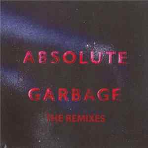 Garbage - Absolute Garbage - The Remixes FLAC