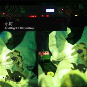 小河 - Bruitleg 03: Rotterdam FLAC