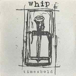 Whip - Timesbold FLAC