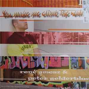 René Amesz & Peter Gelderblom - You Make Me Climb The Wall FLAC