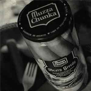 Muzza Chunka - Meaty Greedy FLAC