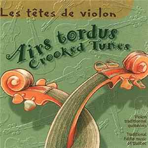 Les Têtes De Violon - Airs tordus - Crooked Tunes FLAC