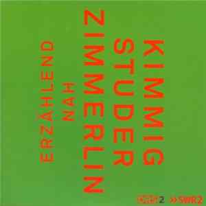 Kimmig, Studer, Zimmerlin - Erzählend Nah FLAC