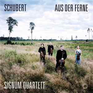 Schubert, Signum Quartett - Aus Der Ferne FLAC