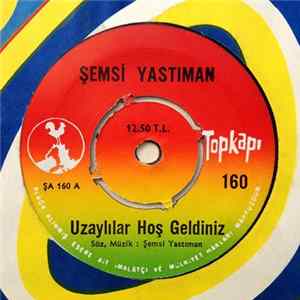 Şemsi Yastıman - Uzaylılar Hoş Geldiniz FLAC