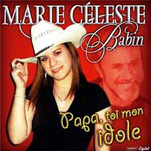 Marie-Céleste Babin - Papa, Toi Mon Idole FLAC