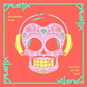 Faustix & Shannon Rani - Crying In The Sun FLAC