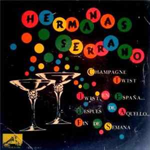 Hermanas Serrano - Twist En España / Champagne Twist / Después De Aquello / Fin De Semana FLAC