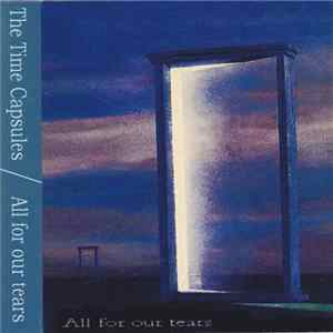 The Time Capsules - All For Our Tears FLAC