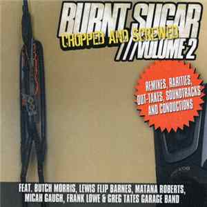 Burnt Sugar - Chopped And Screwed Volume 2 FLAC