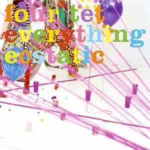 Four Tet - Everything Ecstatic FLAC