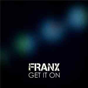 Franx - Get It On FLAC