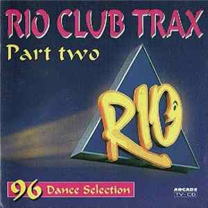Various - Rio Club Trax Part Two - 96 Dance Selection FLAC
