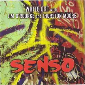 White Out With Jim O'Rourke And Thurston Moore - Senso FLAC