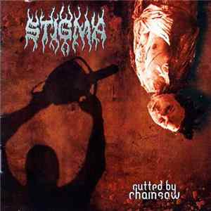 Stigma - Cutted By Chainsaw FLAC