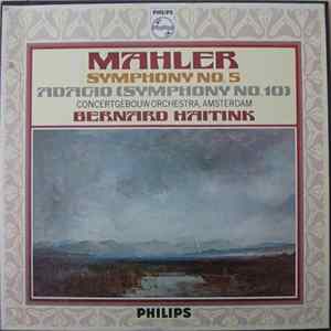 Mahler - Concertgebouw Orchestra, Amsterdam Conducted By Bernard Haitink - Symphony No. 5 / Adagio (Symphony No. 10) FLAC