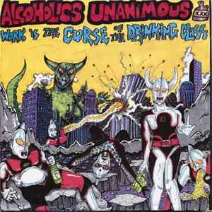 Alcoholics Unanimous - Work Is The Curse Of The Drinking Class FLAC