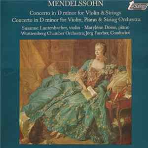 Mendelssohn - Susanne Lautenbacher, Marylène Dosse, Württemberg Chamber Orchestra, Jörg Faerber - Concerto In D Minor For Violin & Strings / Concerto In D Minor For Violin, Piano & String Orchestra FLAC