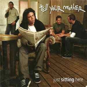 Tell Your Mother - Just Sitting Here FLAC
