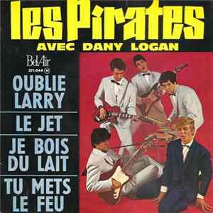 Les Pirates Avec Dany Logan - Oublie Larry FLAC