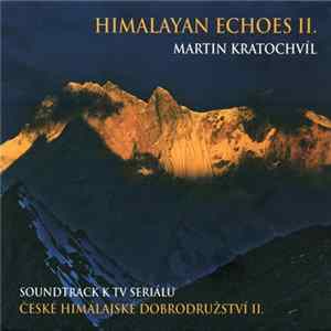 Martin Kratochvíl - Himalayan Echoes II. – Soundtrack K TV Seriálu České Himálajské Dobrodružství II. FLAC