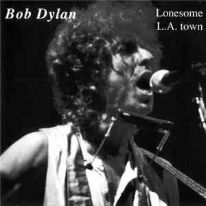 Bob Dylan - Lonesome L.A. Town FLAC