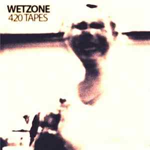 Wetzone - 420 Tapes FLAC