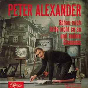 Peter Alexander - Schau Mich Bitte Nicht So An Und Andere Chansons FLAC