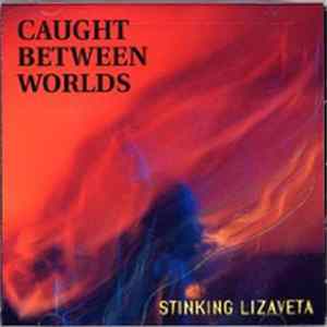 Stinking Lizaveta - Caught Between Worlds FLAC