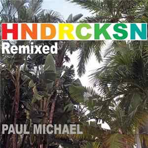 Paul Michael - HNDRCKSN Remixed FLAC