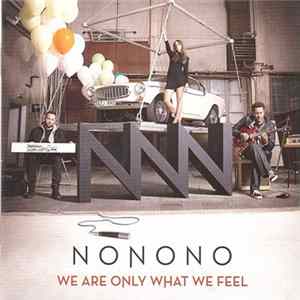 Nonono - We Are Only What We Feel FLAC