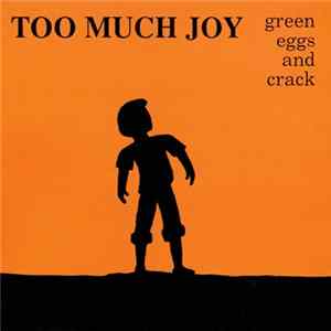 Too Much Joy - Green Eggs And Crack FLAC