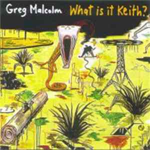 Greg Malcolm - What Is It Keith? FLAC