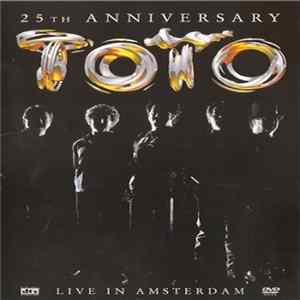 Toto - 25th Anniversary - Live In Amsterdam FLAC