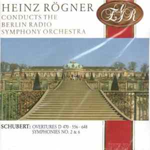 Berlin Radio Symphony Orchestra, Heinz Rögner - Schubert - Overtures D 470, D 556, D 648 / Symphony No. 2 In B Major, D 125 / Symphony No. 6 In C Major, D 589 FLAC