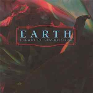 Earth - Legacy Of Dissolution FLAC