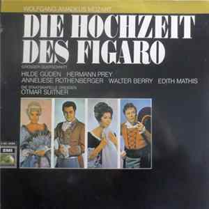 Wolfgang Amadeus Mozart, Hilde Güden, Herman Prey, Anneliese Rothenberger, Walter Berry, Edith Mathis, Die Staatskapelle Dresden Unter Der Leitung Von Otmar Suitner - Die Hochzeit Des Figaro - Großer Querschnitt FLAC
