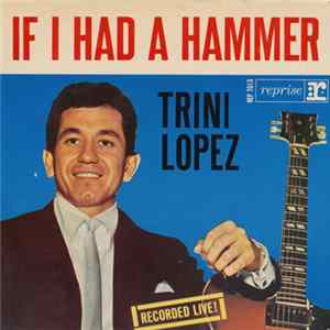 Trini Lopez - If I Had A Hammer: Recorded Live! FLAC