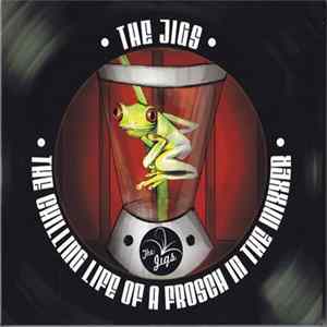 The Jigs - The Chilling Life Of A Frosch In The Mixxer FLAC