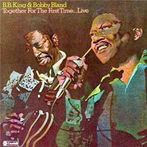 B.B. King & Bobby Bland - Together For The First Time... Live FLAC