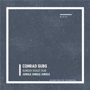 Conrad Subs - Jungle Jungle Jungle / Sunday Roast Dub FLAC