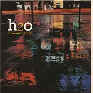 H2O - I Dream To Sleep FLAC