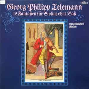 Georg Philipp Telemann, Hans Kalafusz - 12 Fantasien Für Violine Ohne Bass FLAC